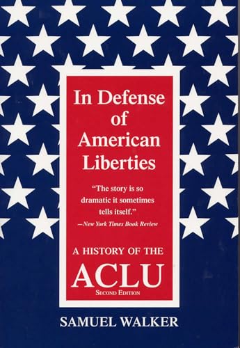 Read In Defense of American Liberties, Second Edition: A History of the ACLU, written by Professor Samuel Walker