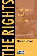 Read The Rights of Indians and Tribes: The Authoritative ACLU Guide to Indian and Tribal Rights, Third Edition (ACLU Handbook, 3), written by Stephen L. Pevar