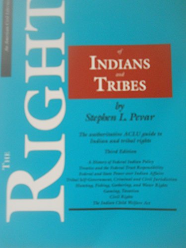 Read The Rights of Indians and Tribes, Third Edition: The Basic ACLU Guide to Indian and Tribal Rights (ACLU Handbook), written by Stephen L. Pevar