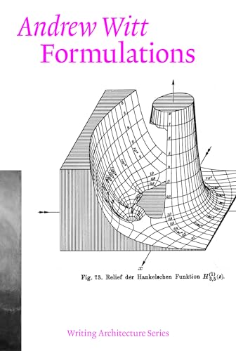 Read Formulations: Architecture, Mathematics, Culture (Writing Architecture), written by Andrew Witt
