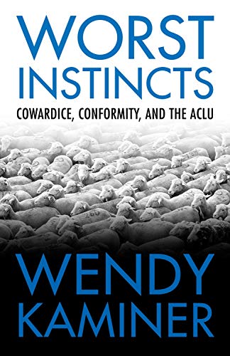 Read Worst Instincts: Cowardice, Conformity, and the ACLU, written by Wendy Kaminer