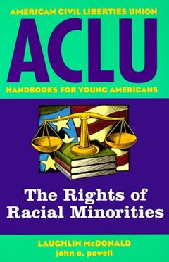 ACLU Handbook: The Rights of Racial Minorities (ACLU Handbook Of Rights), written by Laugh McDonald; John Wesley Powell