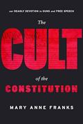 Read The Cult of the Constitution, written by Mary Anne Franks