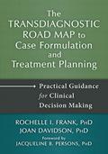 Read The Transdiagnostic Road Map to Case Formulation and Treatment Planning: Practical Guidance for Clinical Decision Making, written by Rochelle I. Frank PhD; Joan Davidson PhD