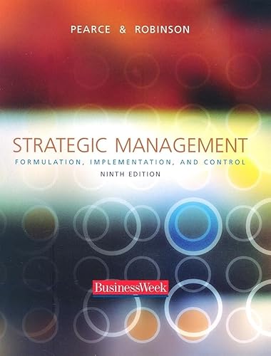 Read Strategic Management: Formulation, Implementation, and Control, written by John A Pearce; Richard B Robinson Jr