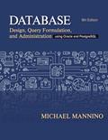 Read Database Design, Query Formulation, and Administration: Using Oracle and PostgreSQL, written by Michael Mannino