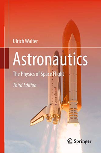 Read Astronautics: The Physics of Space Flight, written by Ulrich Walter