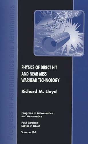 Read Physics of Direct Hit and Near Miss Warhead Technology (Progress in Astronautics and Aeronautics), written by R. Lloyd