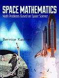 Read Space Mathematics: Math Problems Based on Space Science (Dover Books on Aeronautical Engineering), written by Bernice Kastner