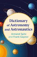 Read Dictionary of Astronomy and Astronautics, written by Armand Spitz; Frank Gaynor
