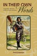 Read In Their Own Words: Forgotten Women Pilots of Early Aviation (Purdue Studies in Aeronautics and Astronautics), written by Fred Erisman