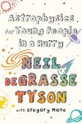 Read Astrophysics for Young People in a Hurry, written by Neil deGrasse Tyson