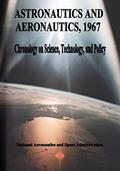 Read Astronautics and Aeronautics, 1967: Chronology on Science, Technology, and Policy, written by National Aeronautics and Space Administration