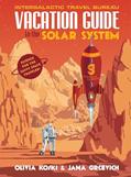Read Vacation Guide to the Solar System: Science for the Savvy Space Traveler!, written by Olivia Koski; Jana Grcevich