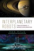 Read Interplanetary Robots: True Stories of Space Exploration, written by Rod Pyle