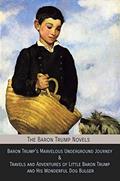 Read The Baron Trump Novels: Baron Trump's Marvelous Underground Journey & Travels and Adventures of Little Baron Trump and His Wonderful Dog Bulger, written by Ingersoll Lockwood