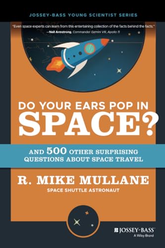 Read Do Your Ears Pop in Space?: And 500 Other Surprising Questions about Space Travel, written by R. Mike Mullane