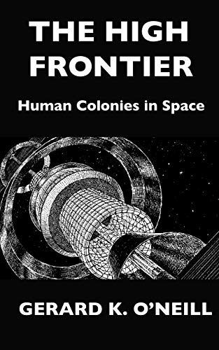 Read The High Frontier: Human Colonies In Space, written by Gerard K. O'Neill