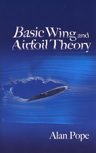 Read Basic Wing and Airfoil Theory (Dover Books on Aeronautical Engineering), written by Alan Pope