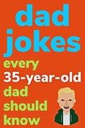 Read Dad Jokes Every 35 Year Old Dad Should Know: Plus Bonus Try Not To Laugh Game, written by Ben Radcliff