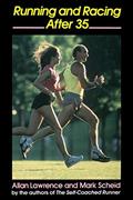 Read Running and Racing After 35, written by Allan Lawrence; Mark Scheid
