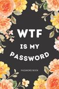 Read Password Book with Alphabetical Tabs: WTF Is My password book, Alphabetical A-Z Tabs - funny Organizer for Usernames, Logins, Website and Email, written by Sando Saly Publishing