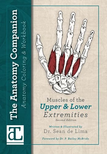 Read The Anatomy Companion Coloring & Workbook: Muscles of the Upper and Lower Extremities, written by Dr. Sean de Lima