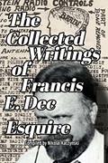 Read The Collected Writings of Francis E. Dec Esquire, written by Francis Dec; Nikolai Kaczynski