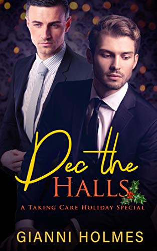 Read Dec the Halls: A Taking Care Holiday Special (Taking Care Specials-Owen & Declan Book 1), written by Gianni Holmes