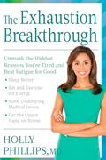 Read The Exhaustion Breakthrough: Unmask the Hidden Reasons You're Tired and Beat Fatigue for Good, written by Holly Phillips