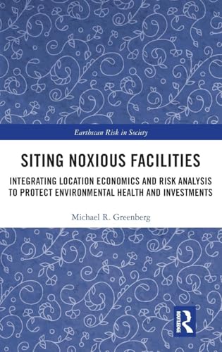 Read Siting Noxious Facilities (Earthscan Risk in Society), written by Michael R Greenberg