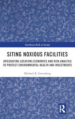 Siting Noxious Facilities (Earthscan Risk in Society), written by Michael R Greenberg
