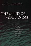 Read The Mind of Modernism: Medicine, Psychology, and the Cultural Arts in Europe and America, 1880-1940 (Cultural Sitings), written by Mark S. Micale