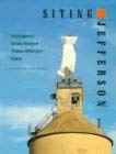 Read Siting Jefferson: Contemporary Artists Interpret Thomas Jefferson's Legacy, written by Jill Hartz