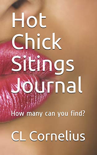 Read Hot Chick Sitings Journal: How Many can you find?, written by CL Cornelius
