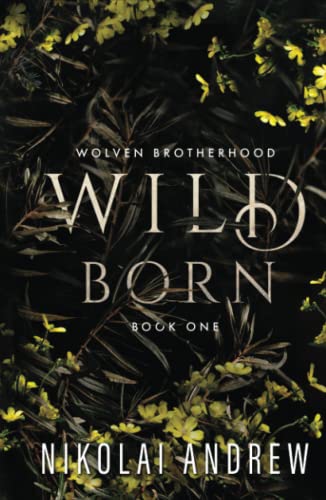 Read Wild Born: A Fated Mates Monster Romance (Wolven Brotherhood), written by Nikolai Andrew