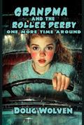 Read Grandma and the Roller Derby: One More Time Around, written by Doug Wolven
