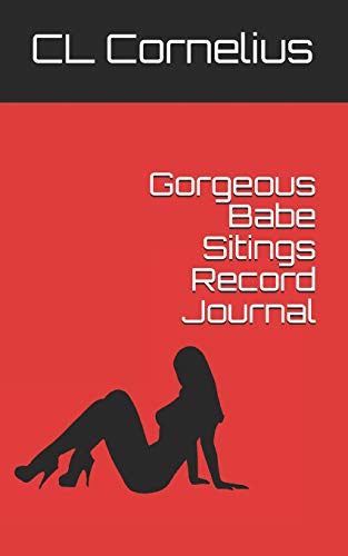 Read Gorgeous Babe Sitings Record Journal, written by CL Cornelius