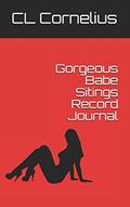 Read Gorgeous Babe Sitings Record Journal, written by CL Cornelius