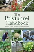 Read The Polytunnel Handbook: Planning/Siting/Erecting/Using/Maintaining, written by Andy McKee; Mark Gatter