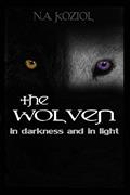 Read The Wolven: In Darkness and In Light, written by N.A. Koziol