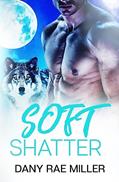 Read Soft Shatter (Wolven Moon), written by Dany Rae Miller