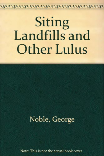 Read Siting Landfills and Other LULUs, written by George Noble