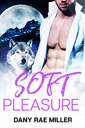 Read Soft Pleasure (Wolven Moon Book 4), written by Dany Rae Miller