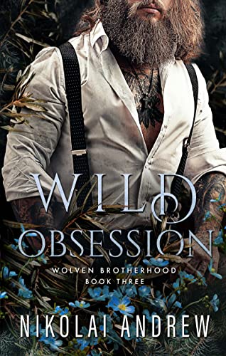 Read Wild Obsession: A Fated Mates Monster Romance (Wolven Brotherhood Book 3), written by Nikolai Andrew