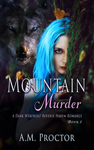 Read Mountain Murder: Monster RH, Dark Romance with plot twists, suspense and intrigue. Book 2 (Mountain Menace), written by A.M. Proctor