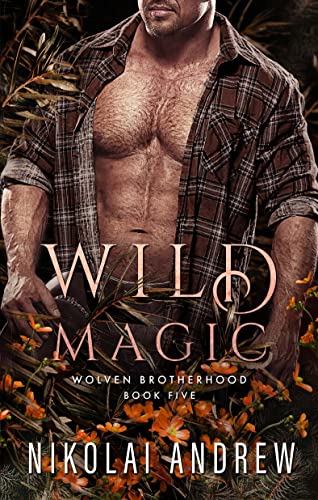 Read WILD MAGIC: A Fated Mates Monster Romance (Wolven Brotherhood Book 5), written by Nikolai Andrew