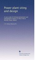 Read Power plant siting and design: A case study of minimal entrainment and impingement impacts at Davis-Besse Nuclear Power Station, written by C. R. Hickey