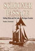 Read Schooner Passage: Sailing Ships and the Lake Michigan Frontier (Great Lakes Books), written by Theodore J. Karamanski