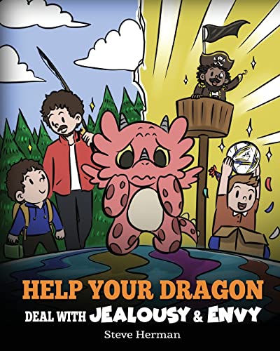 Read Help Your Dragon Deal with Jealousy and Envy: A Story About Handling Envy and Jealousy (My Dragon Books), written by Steve Herman